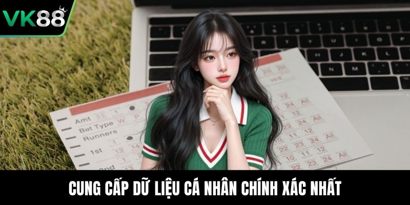 Cung cấp dữ liệu cá nhân chính xác nhất