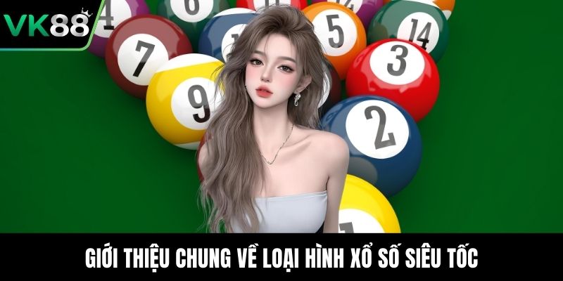 Giới thiệu chung về loại hình xổ số siêu tốc
