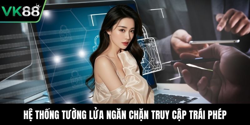 Hệ thống tường lửa ngăn chặn truy cập trái phép