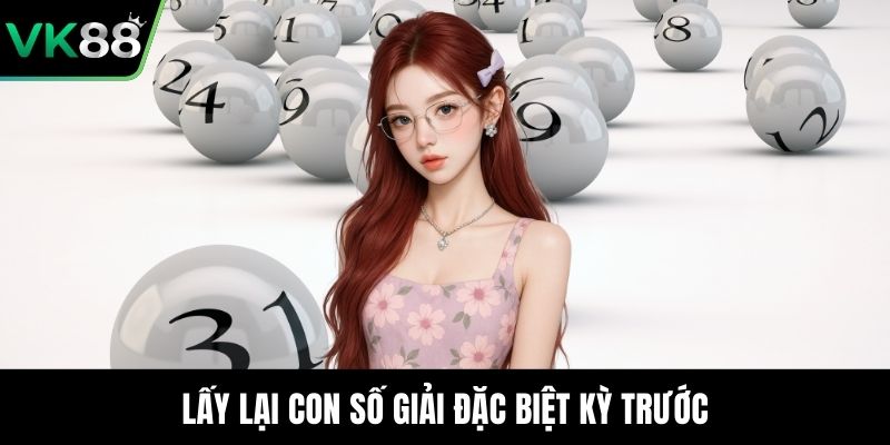Lấy lại con số giải đặc biệt kỳ trước