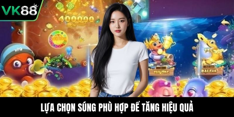 Lựa chọn súng phù hợp để tăng hiệu quả