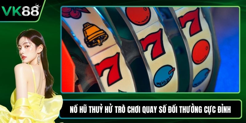 Nổ hũ thuỷ hử