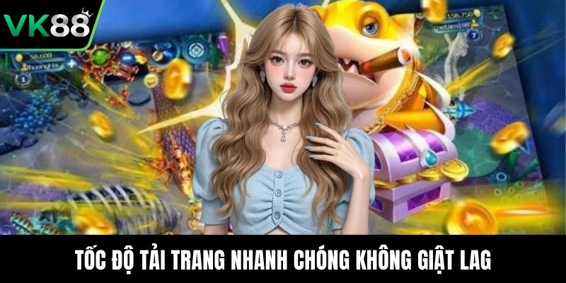Tốc độ tải trang nhanh chóng không giật lag