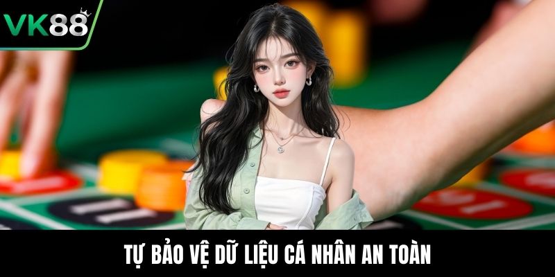 Tự bảo vệ dữ liệu cá nhân an toàn